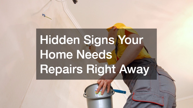 Hidden Signs Your Home Needs Repairs Right Away